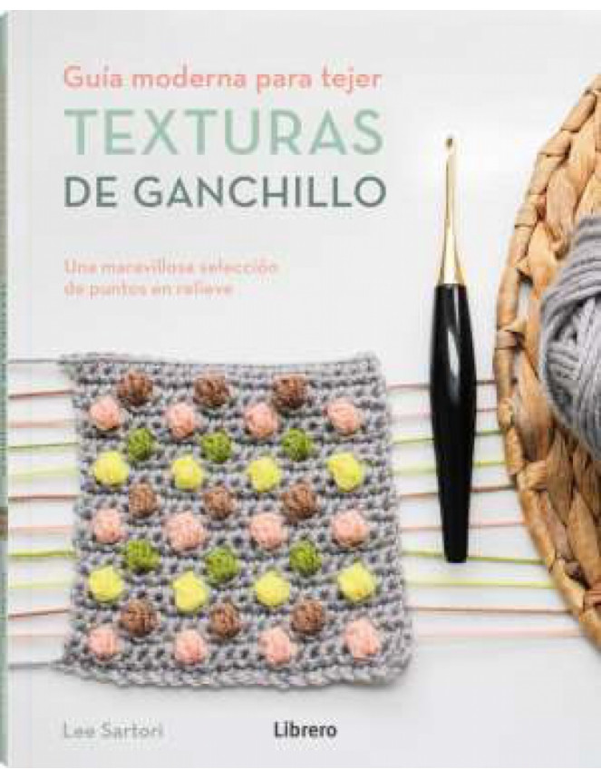 Texturas de ganchillo, guía moderna para tejer