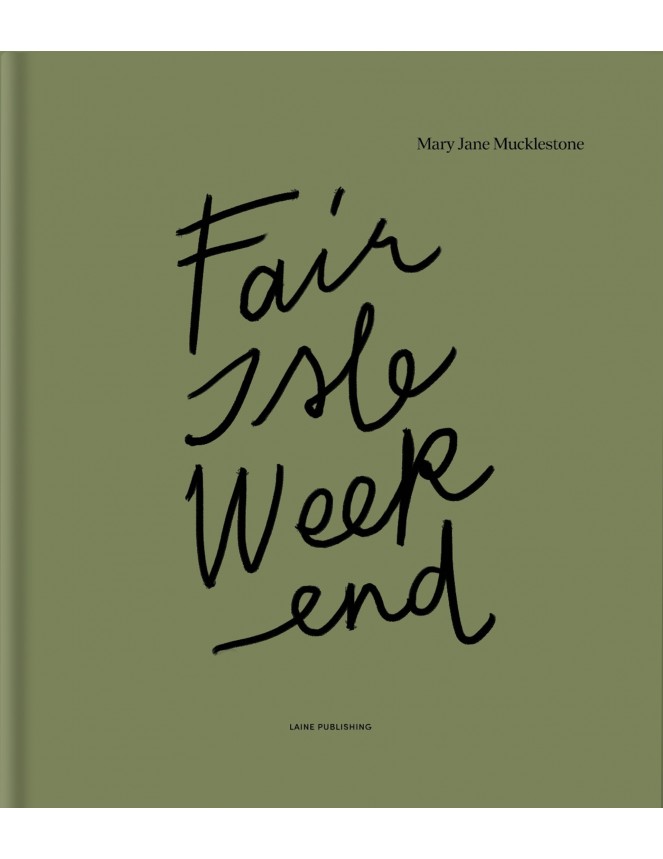 Fair Isle Weekend de Mary Jane Mucklestone
